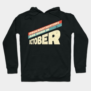 Procrastinators are born in October Hoodie